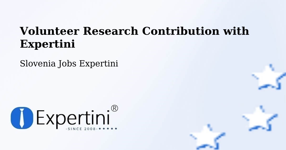 Volunteer Research Contribution Program – Rakek - Slovenia Jobs Expertini